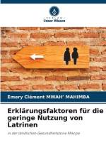 Erklärungsfaktoren für die geringe Nutzung von Latrinen af Emery Clément Mwah¿ Mahimba