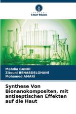 Synthese Von Bionanokompositen, mit antiseptischen Effekten auf die Haut af Mehdia Gandi