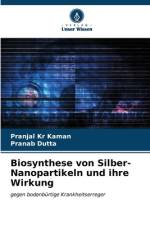 Biosynthese von Silber-Nanopartikeln und ihre Wirkung af Pranjal Kr Kaman