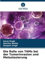 Die Rolle von TAMs bei der Tumorinvasion und Metastasierung af Saroj Singh