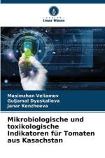 Mikrobiologische und toxikologische Indikatoren für Tomaten aus Kasachstan af Masimzhan Veliamov