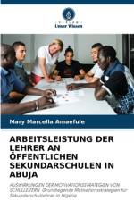 ARBEITSLEISTUNG DER LEHRER AN ÖFFENTLICHEN SEKUNDARSCHULEN IN ABUJA af Mary Marcella Amaefule