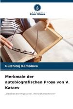 Merkmale der autobiografischen Prosa von V. Kataev af Gulchiroj Kamolova