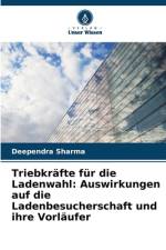 Triebkräfte für die Ladenwahl: Auswirkungen auf die Ladenbesucherschaft und ihre Vorläufer af Deependra Sharma