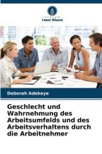 Geschlecht und Wahrnehmung des Arbeitsumfelds und des Arbeitsverhaltens durch die Arbeitnehmer af Deborah Adekeye