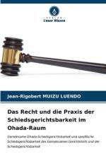 Das Recht und die Praxis der Schiedsgerichtsbarkeit im Ohada-Raum af Jean-Rigobert Muizu Luendo