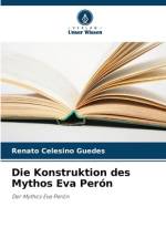 Die Konstruktion des Mythos Eva Perón af Renato Celesino Guedes