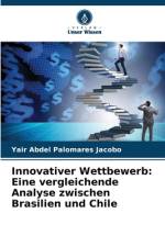 Innovativer Wettbewerb: Eine vergleichende Analyse zwischen Brasilien und Chile af Yair Abdel Palomares Jacobo