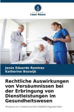 Rechtliche Auswirkungen von Versäumnissen bei der Erbringung von Dienstleistungen im Gesundheitswesen af Jesús Eduardo Ramirez