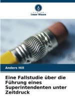 Eine Fallstudie über die Führung eines Superintendenten unter Zeitdruck af Anders Hill
