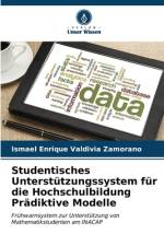 Studentisches Unterstützungssystem für die Hochschulbildung Prädiktive Modelle af Ismael Enrique Valdivia Zamorano