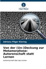 Von der (Un-)Deckung zur Metamorphose: Autorenschaft statt Lernen af Adriana Pilger Klering