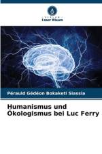 Humanismus und Ökologismus bei Luc Ferry af Perauld Gédéon Bokaketi Siassia