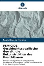 FEMICIDE. Geschlechtsspezifische Gewalt: die Rekonstruktion des Unsichtbaren af Paula Ximena Morales