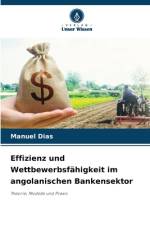 Effizienz und Wettbewerbsfähigkeit im angolanischen Bankensektor af Manuel Dias