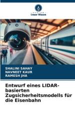 Entwurf eines LIDAR-basierten Zugsicherheitsmodells für die Eisenbahn af Shalini Sahay