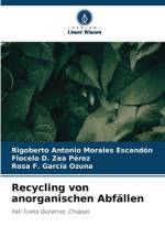 Recycling von anorganischen Abfällen af Rigoberto Antonio Morales Escandón