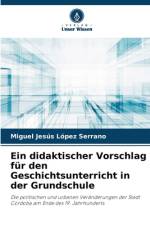 Ein didaktischer Vorschlag für den Geschichtsunterricht in der Grundschule af Miguel Jesús López Serrano