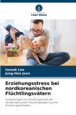 Erziehungsstress bei nordkoreanischen Flüchtlingsvätern af Insook Lee
