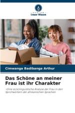 Das Schöne an meiner Frau ist ihr Charakter af Cimwanga Badibanga Arthur