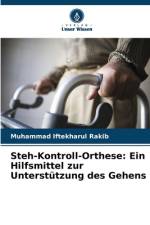 Steh-Kontroll-Orthese: Ein Hilfsmittel zur Unterstützung des Gehens af Muhammad Iftekharul Rakib
