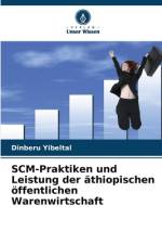 SCM-Praktiken und Leistung der äthiopischen öffentlichen Warenwirtschaft af Dinberu Yibeltal