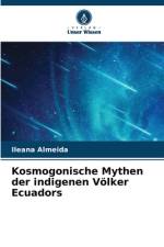 Kosmogonische Mythen der indigenen Völker Ecuadors af Ileana Almeida