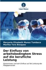 Der Einfluss von arbeitsbedingtem Stress auf die berufliche Leistung af Maryorie Elizabeth Muñoz Tumbaco