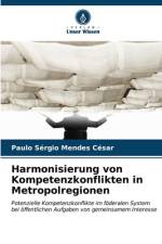 Harmonisierung von Kompetenzkonflikten in Metropolregionen af Paulo Sérgio Mendes César