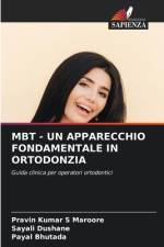 MBT - UN APPARECCHIO FONDAMENTALE IN ORTODONZIA af Pravin Kumar S Maroore