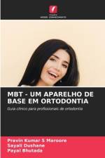 MBT - UM APARELHO DE BASE EM ORTODONTIA af Pravin Kumar S Maroore