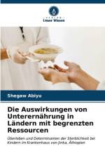 Die Auswirkungen von Unterernährung in Ländern mit begrenzten Ressourcen af Shegaw Abiyu
