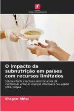 O impacto da subnutrição em países com recursos limitados af Shegaw Abiyu