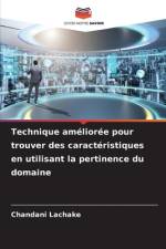 Technique améliorée pour trouver des caractéristiques en utilisant la pertinence du domaine af Chandani Lachake