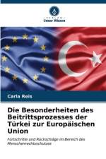 Die Besonderheiten des Beitrittsprozesses der Türkei zur Europäischen Union af Carla Reis