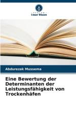 Eine Bewertung der Determinanten der Leistungsfähigkeit von Trockenhäfen af Abdurezak Mussema