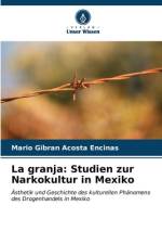 La granja: Studien zur Narkokultur in Mexiko af Mario Gibran Acosta Encinas
