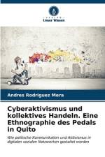 Cyberaktivismus und kollektives Handeln. Eine Ethnographie des Pedals in Quito af Andres Rodriguez Mera
