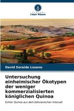 Untersuchung einheimischer Ökotypen der weniger kommerzialisierten königlichen Quinoa af David Soraide Lozano