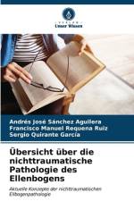 Übersicht über die nichttraumatische Pathologie des Ellenbogens af Andrés José Sánchez Aguilera