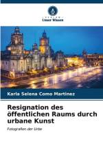 Resignation des öffentlichen Raums durch urbane Kunst af Karla Selena Como Martinez