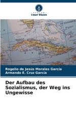 Der Aufbau des Sozialismus, der Weg ins Ungewisse af Rogelio de Jesús Morales García
