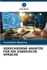 VERSCHIEDENE ANSÄTZE FÜR DIE USBEKISCHE SPRACHE af Sevarakhan Nazarova