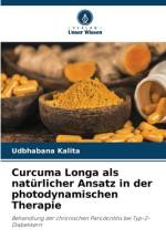 Curcuma Longa als natürlicher Ansatz in der photodynamischen Therapie af Udbhabana Kalita