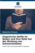 Organische Stoffe im Boden und ihre Rolle bei der Bindung von Schwermetallen af Ekaterina Filcheva