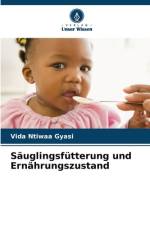 Säuglingsfütterung und Ernährungszustand af Vida Ntiwaa Gyasi
