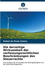 Die derzeitige Wirksamkeit der verfassungsrechtlichen Beschränkungen des Steuerrechts af Rafael de Paula Gomes