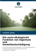 Die sozio-ökologische Funktion von Eigentum und Umweltentschädigung af Luciana Lanna