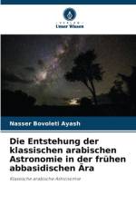 Die Entstehung der klassischen arabischen Astronomie in der frühen abbasidischen Ära af Nasser Bovoleti Ayash