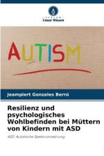 Resilienz und psychologisches Wohlbefinden bei Müttern von Kindern mit ASD af Jeampiert Gonzales Berrú